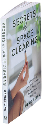Secrets of Space Clearing: Achieve Inner and Outer Harmony through Energy Work, Decluttering, and Feng Shui by Denise Linn