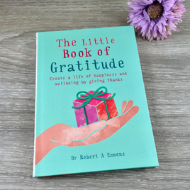 The Little Book of Gratitude: Create a life of happiness and wellbeing by giving thanks - by Dr. Robert A. Emmons PhD  - Hardcover