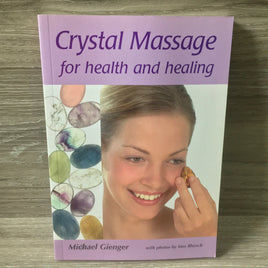 Crystal Massage for Health & Healing by Michael Gienger - Tons of Photos, Charts, Easy to learn how and what crystal is good to heal where