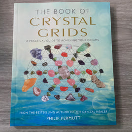 The Book of Crystal Grids:  A Practical Guide to Achieving Your Dreams by Philip Permutt