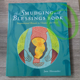 The Smudging and Blessings Book:  Inspirational Rituals to Cleanse and Heal by Jane Alexander