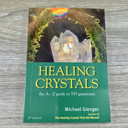 Healing Crystals: The A - Z Guide to 555 Gemstones by Michael Gienger