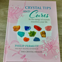 Crystal Tips and Cures: Let the Energy of Crystals Transform Your Life by Philip Permutt - Hardcover